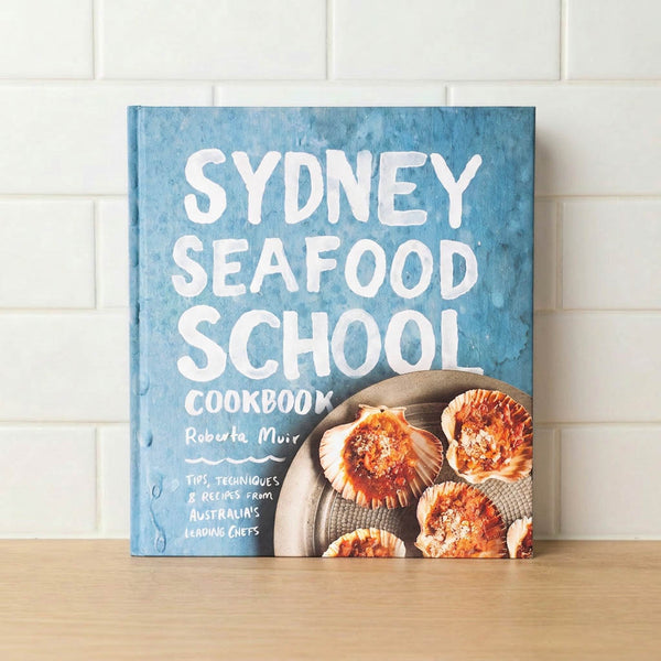 Sydney Seafood School Cookbook